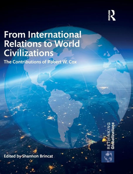 From International Relations to World Civilizations: The Contributions of Robert W. Cox