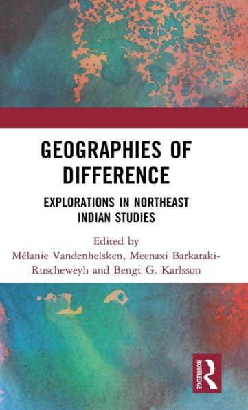 Geographies of Difference: Explorations Northeast Indian Studies
