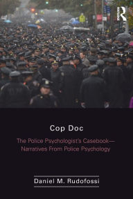 Title: Cop Doc: The Police Psychologist's Casebook--Narratives From Police Psychology, Author: Daniel Rudofossi