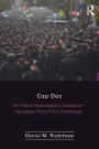 Cop Doc: The Police Psychologist's Casebook--Narratives From Police Psychology