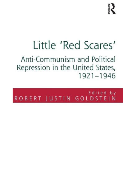 Little 'Red Scares': Anti-Communism and Political Repression the United States, 1921-1946