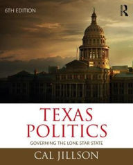 Title: Texas Politics: Governing the Lone Star State / Edition 6, Author: Cal Jillson