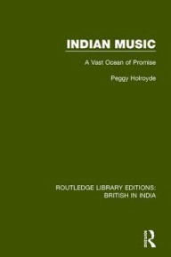 Title: Indian Music: A Vast Ocean of Promise, Author: Peggy Holroyde