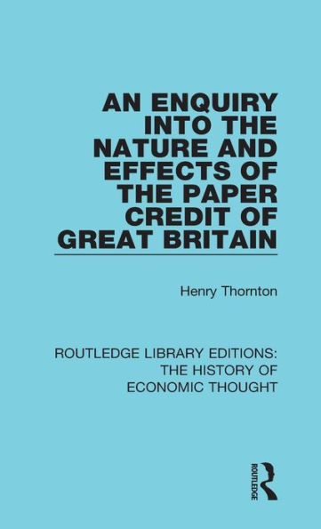 An Enquiry into the Nature and Effects of Paper Credit Great Britain