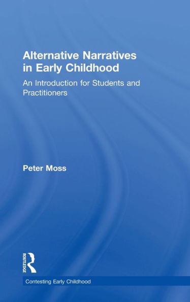 Alternative Narratives Early Childhood: An Introduction for Students and Practitioners