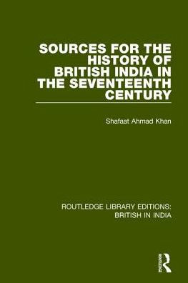 Sources for the History of British India Seventeenth Century