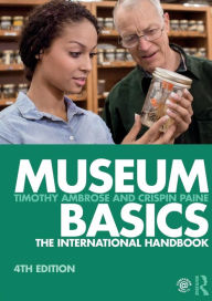 Title: Museum Basics: The International Handbook / Edition 4, Author: Timothy Ambrose