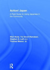 Title: Action! Japan: A Field Guide to Using Japanese in the Community, Author: Mari Noda