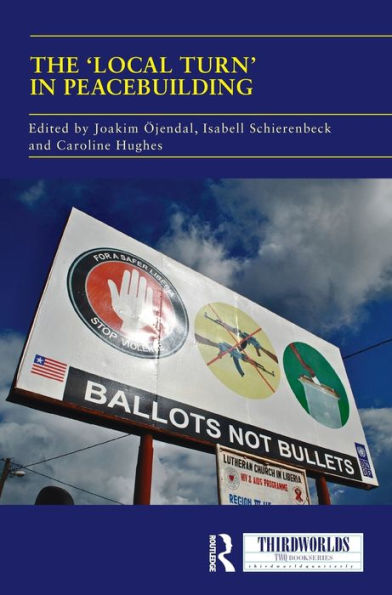 The 'Local Turn' in Peacebuilding: The Liberal Peace Challenged