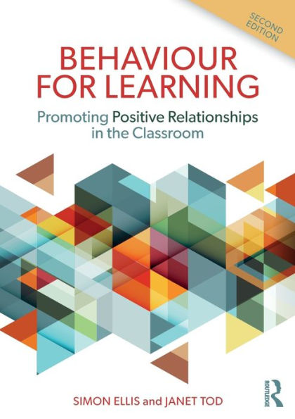 Behaviour for Learning: Promoting Positive Relationships in the Classroom / Edition 2
