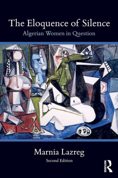 The Eloquence of Silence: Algerian Women in Question / Edition 2