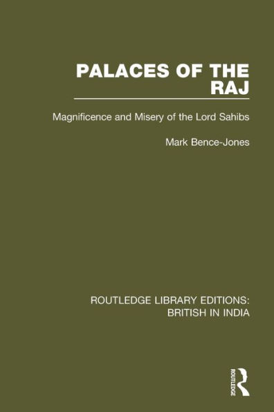 Palaces of the Raj: Magnificence and Misery of the Lord Sahibs / Edition 1