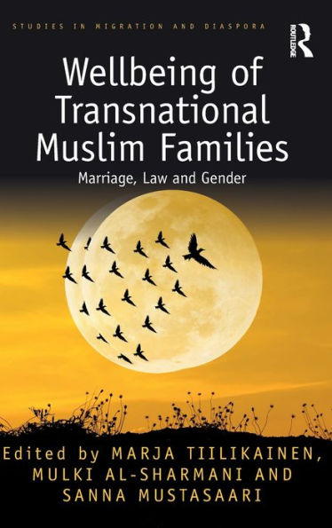 Wellbeing of Transnational Muslim Families: Marriage, Law and Gender / Edition 1