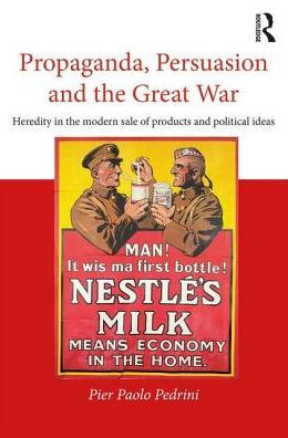 Propaganda, Persuasion and the Great War: Heredity modern sale of products political ideas