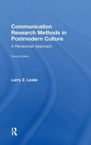 Communication Research Methods in Postmodern Culture: A Revisionist Approach
