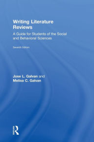 Title: Writing Literature Reviews: A Guide for Students of the Social and Behavioral Sciences, Author: Jose L. Galvan