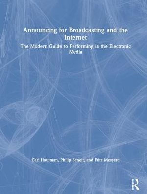 Announcing for Broadcasting and the Internet: Modern Guide to Performing Electronic Media
