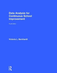 Title: Data Analysis for Continuous School Improvement (Fourth Edition) / Edition 4, Author: Victoria L. Bernhardt