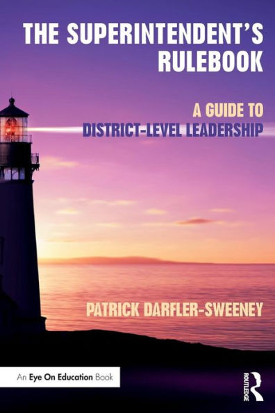 The Superintendent's Rulebook: A Guide to District-Level Leadership / Edition 1