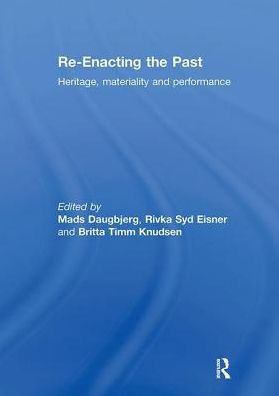 Re-Enacting the Past: Heritage, Materiality and Performance