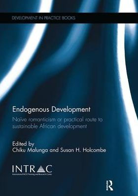 Endogenous Development: Naïve Romanticism or Practical Route to Sustainable African Development