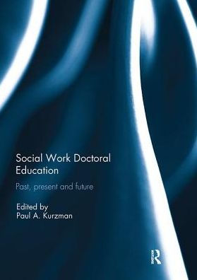 Social Work Doctoral Education: Past, Present and Future