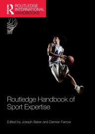 Title: Routledge Handbook of Sport Expertise / Edition 1, Author: Joseph Baker