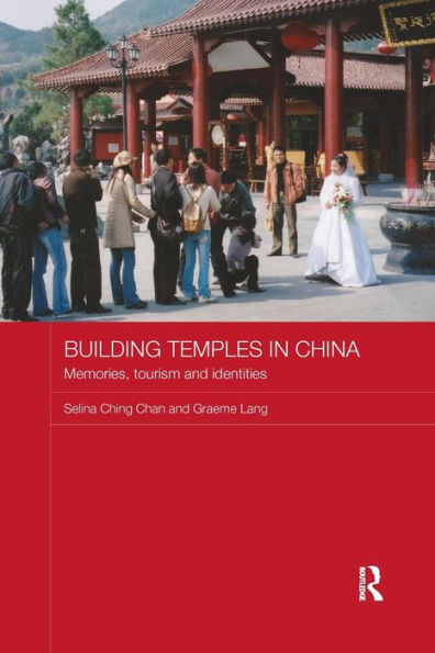 Building Temples in China: Memories, Tourism and Identities / Edition 1