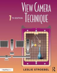 Title: View Camera Technique / Edition 7, Author: Leslie Stroebel