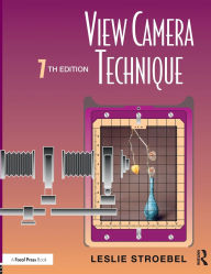 Title: View Camera Technique / Edition 7, Author: Leslie Stroebel