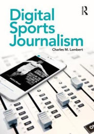 Title: Digital Sports Journalism, Author: Charles Lambert