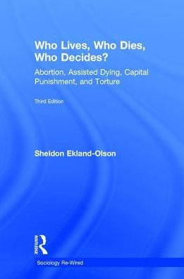 Who Lives, Dies, Decides?: Abortion, Assisted Dying, Capital Punishment, and Torture