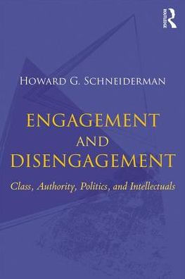 Engagement and Disengagement: Class, Authority, Politics, Intellectuals