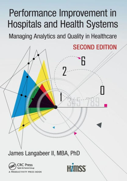 Performance Improvement Hospitals and Health Systems: Managing Analytics Quality Healthcare, 2nd Edition