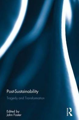 Post-Sustainability: Tragedy and Transformation