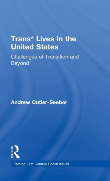 Trans* Lives the United States: Challenges of Transition and Beyond