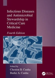 Title: Infectious Diseases and Antimicrobial Stewardship in Critical Care Medicine / Edition 4, Author: Cheston B. Cunha