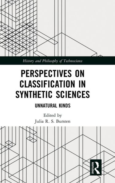 Perspectives on Classification in Synthetic Sciences: Unnatural Kinds / Edition 1