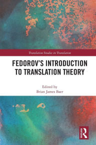 Title: Fedorov's Introduction to Translation Theory, Author: Brian James Baer