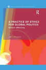 A Practice of Ethics for Global Politics: Ethical Reflexivity