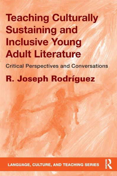 Teaching Culturally Sustaining and Inclusive Young Adult Literature: Critical Perspectives and Conversations / Edition 1