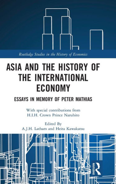 Asia and the History of the International Economy: Essays in Memory of Peter Mathias