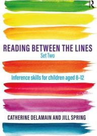 Title: Reading Between the Lines Set Two: Inference skills for children aged 8 - 12 / Edition 1, Author: Catherine Delamain