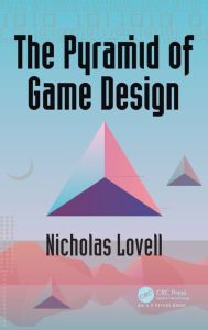 Title: The Pyramid of Game Design: Designing, Producing and Launching Service Games, Author: Nicholas Lovell