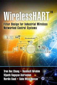 Title: WirelessHARTT: Filter Design for Industrial Wireless Networked Control Systems / Edition 1, Author: Tran Duc Chung