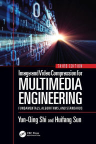 Title: Image and Video Compression for Multimedia Engineering: Fundamentals, Algorithms, and Standards, Third Edition / Edition 3, Author: Yun-Qing Shi