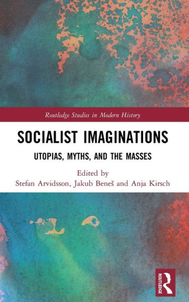 Socialist Imaginations: Utopias, Myths, and the Masses / Edition 1