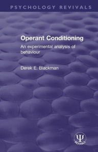 Title: Operant Conditioning: An Experimental Analysis of Behaviour / Edition 1, Author: Derek E. Blackman