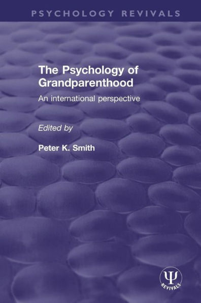 The Psychology of Grandparenthood: An International Perspective / Edition 1