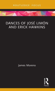 Title: Dances of José Limón and Erick Hawkins, Author: James Moreno